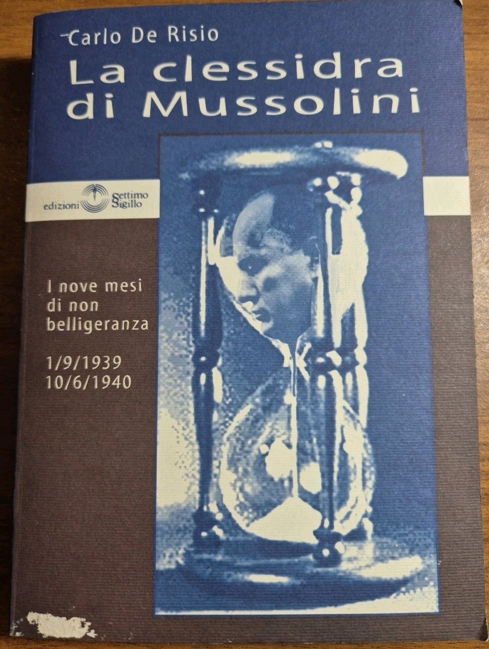 LA CLESSIDRA DI MUSSOLINI di Carlo de Risio 2000 Settimo …
