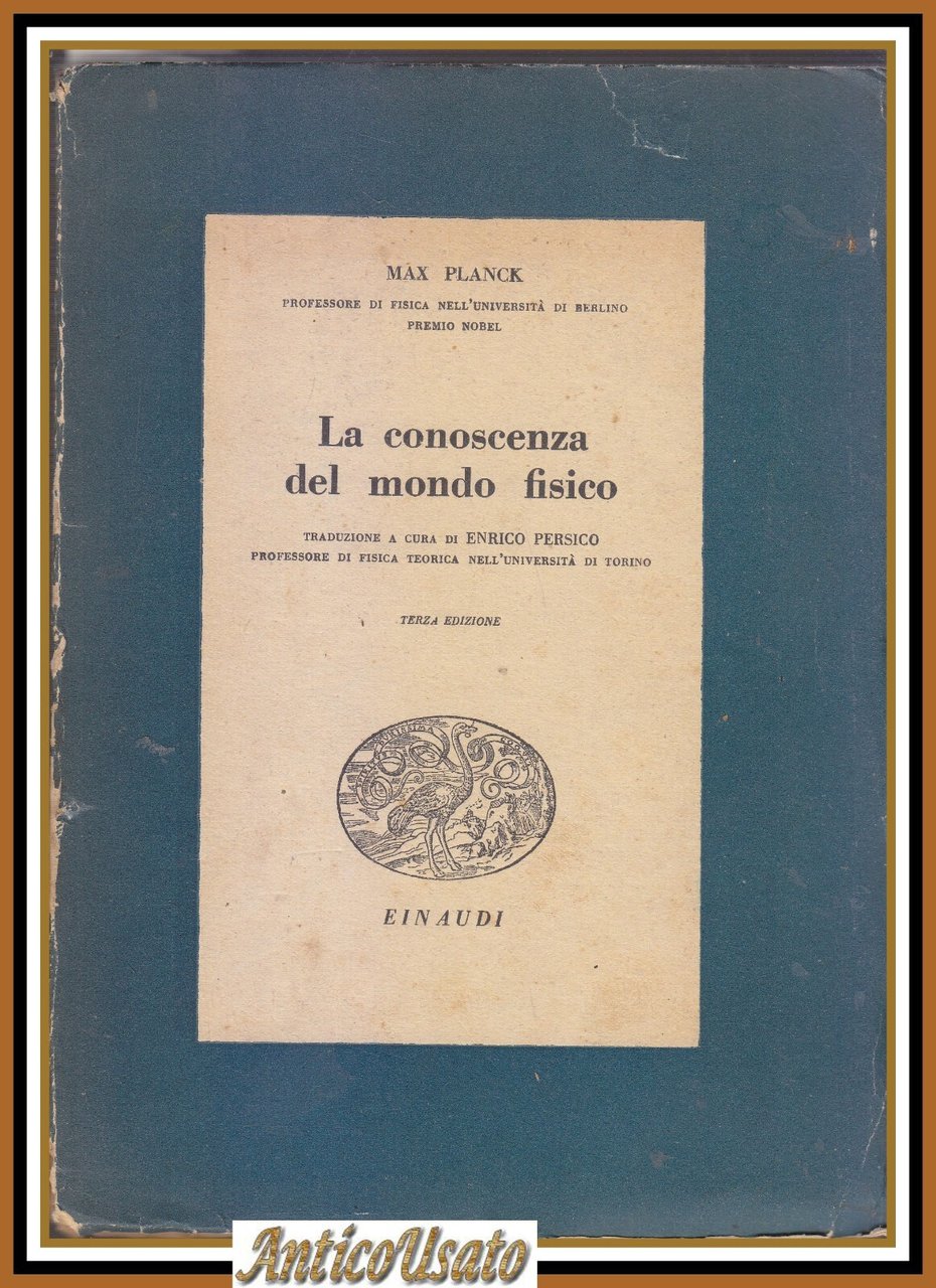 LA CONOSCENZA DEL MONDO FISICO di Max Planck 1943 Giulio …