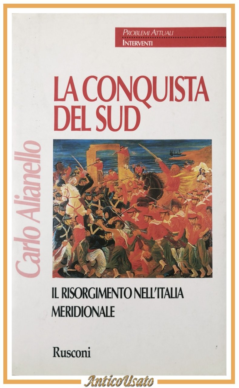 LA CONQUISTA DEL SUD di Carlo Alianello 1998 Rusconi Libro …