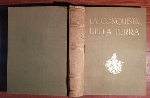LA CONQUISTA DELLA TERRA di Giotto Dainelli 1950 UTET Editore …