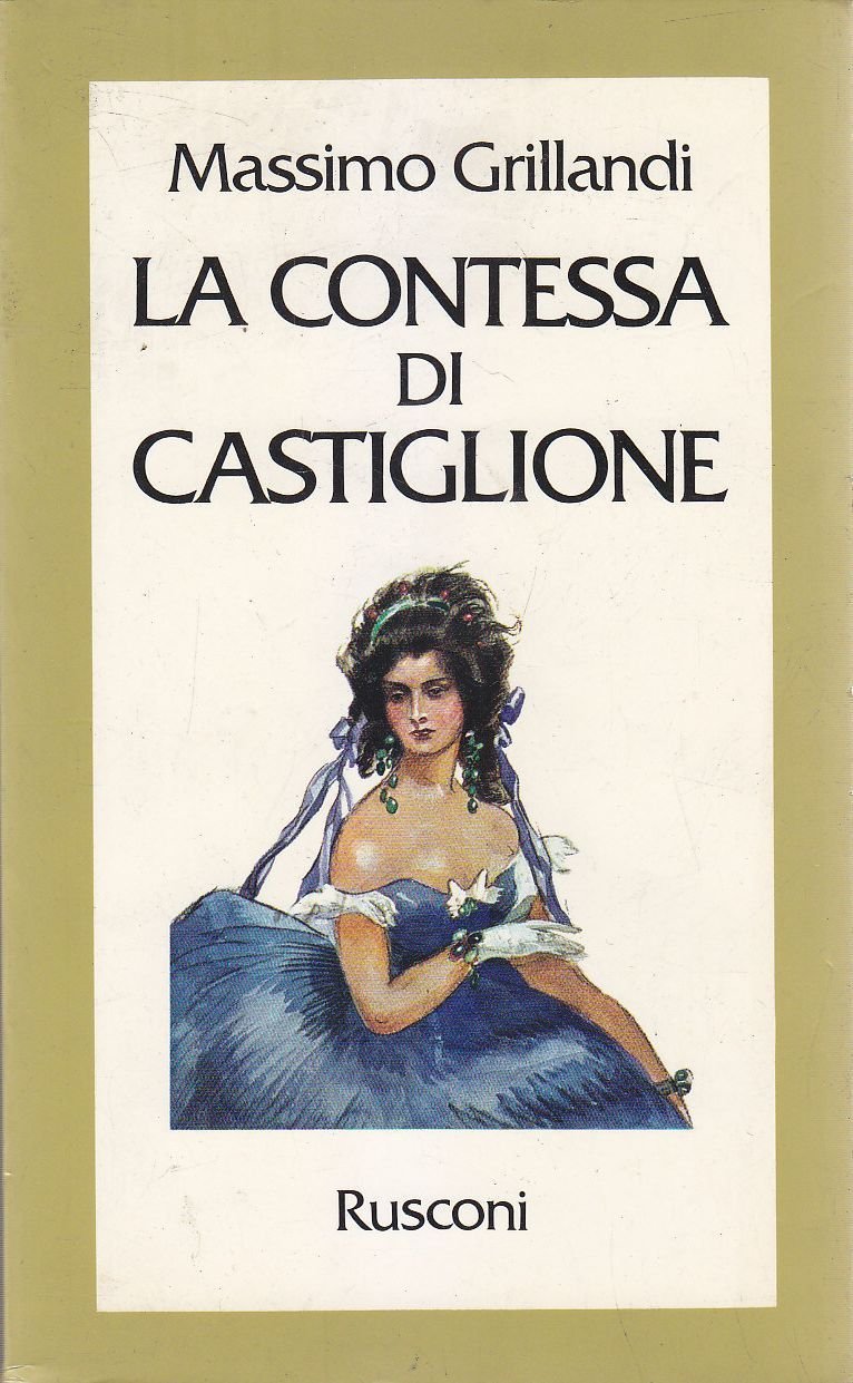 LA CONTESSA DI CASTIGLIONE di Massimo Grillandi 1979 Rusconi libro …
