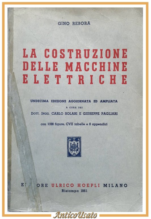 LA COSTRUZIONE DELLE MACCHINE ELETTRICHE di Gino Rebora 1961 Hoepli …