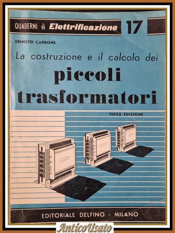 LA COSTRUZIONE E IL CALCOLO DEI PICCOLI TRASFORMATORI di Carbone …