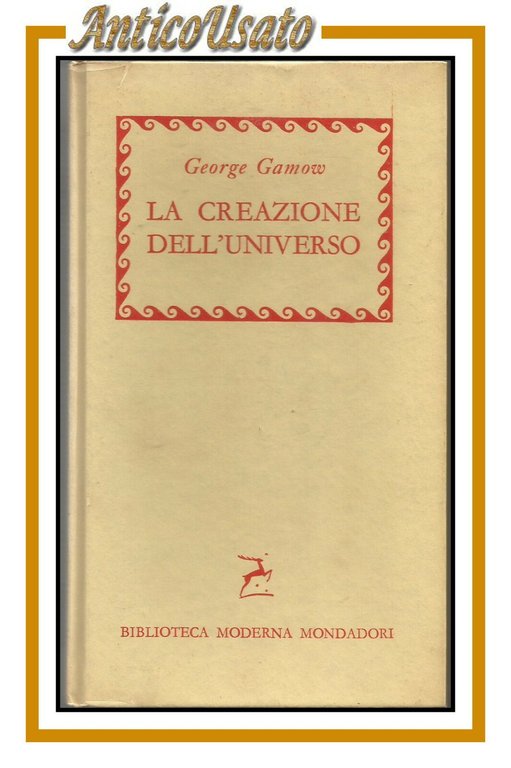 LA CREAZIONE DELL'UNIVERSO di George Gamow 1956 Mondadori libro astronomia usato