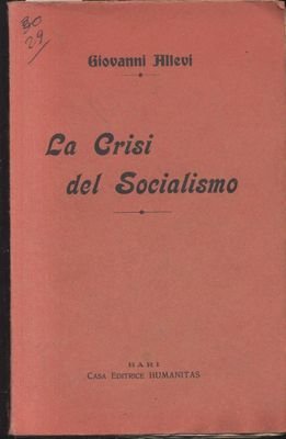 LA CRISI DEL SOCIALISMO di Giovanni Allevi 1913 Humanitas libro …