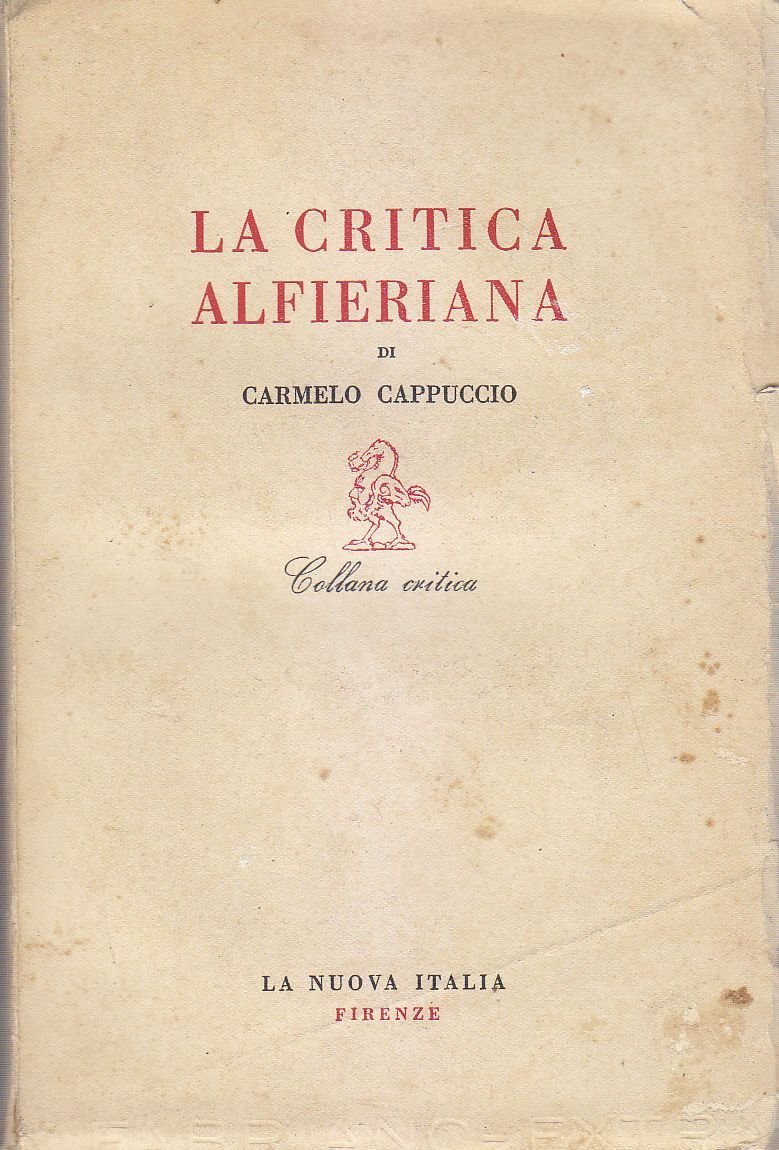 LA CRITICA ALFIERIANA di Carmelo Cappuccio 1951 La Nuova Italia …