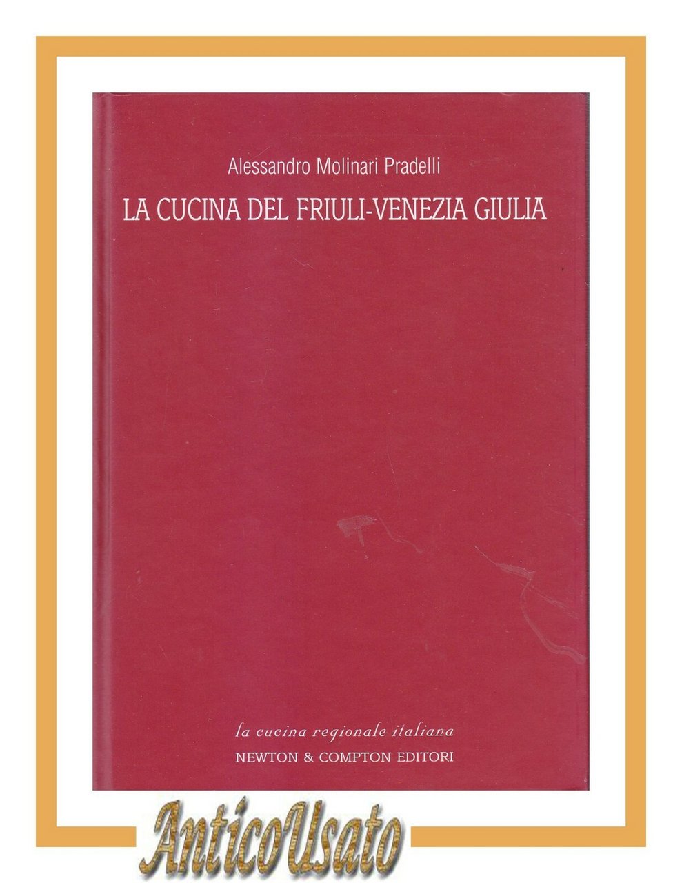 LA CUCINA DEL FRIULI VENEZIA GIULIA di Pradelli 2003 Newton …