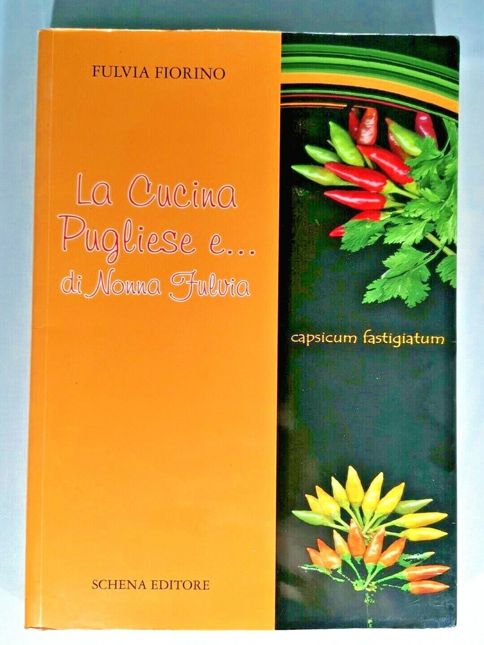La cucina pugliese e di nonna Fulvia Fiorino 2011 Schena …