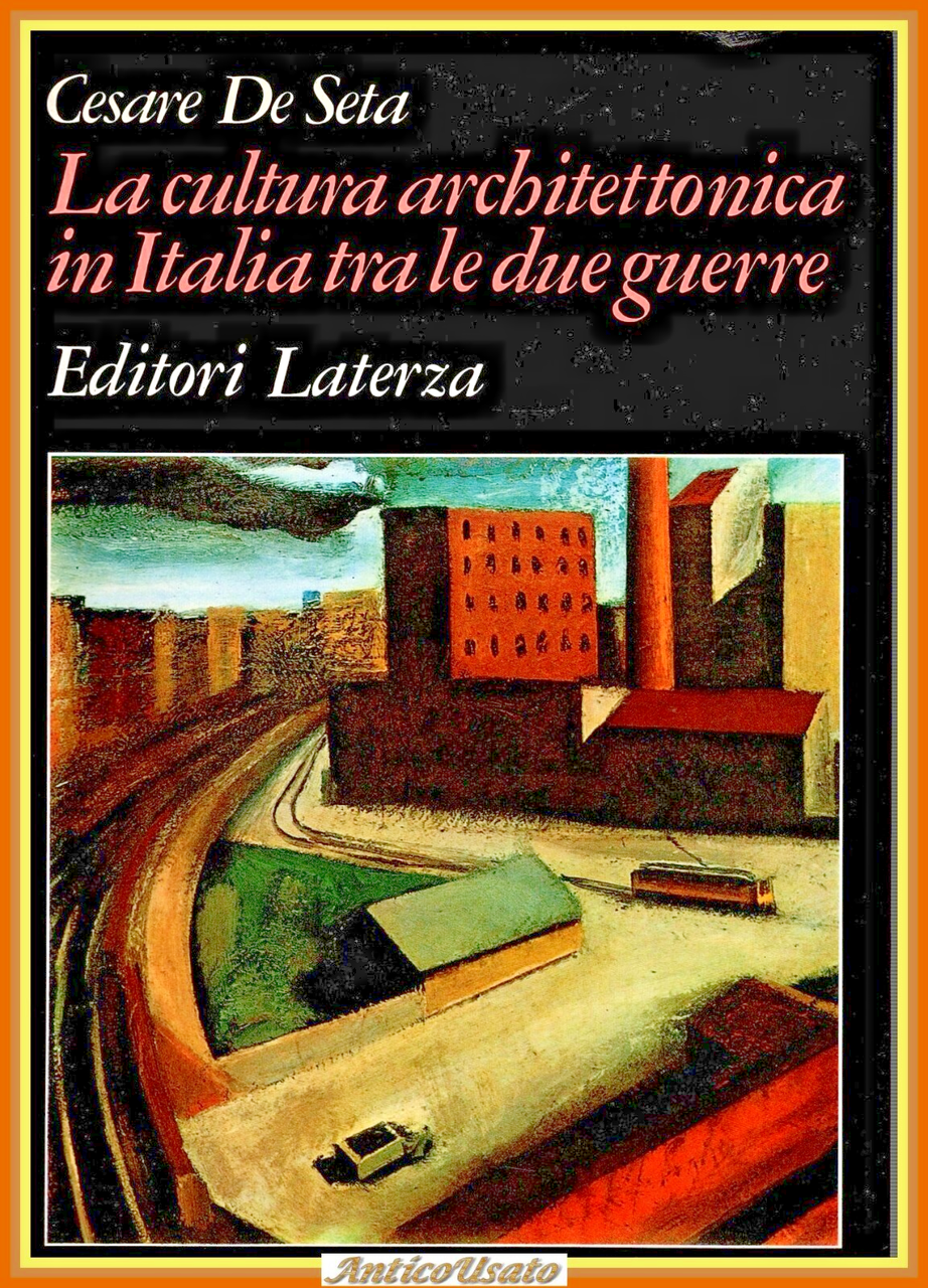 LA CULTURA ARCHITETTONICA IN ITALIA TRA DUE GUERRE di De …