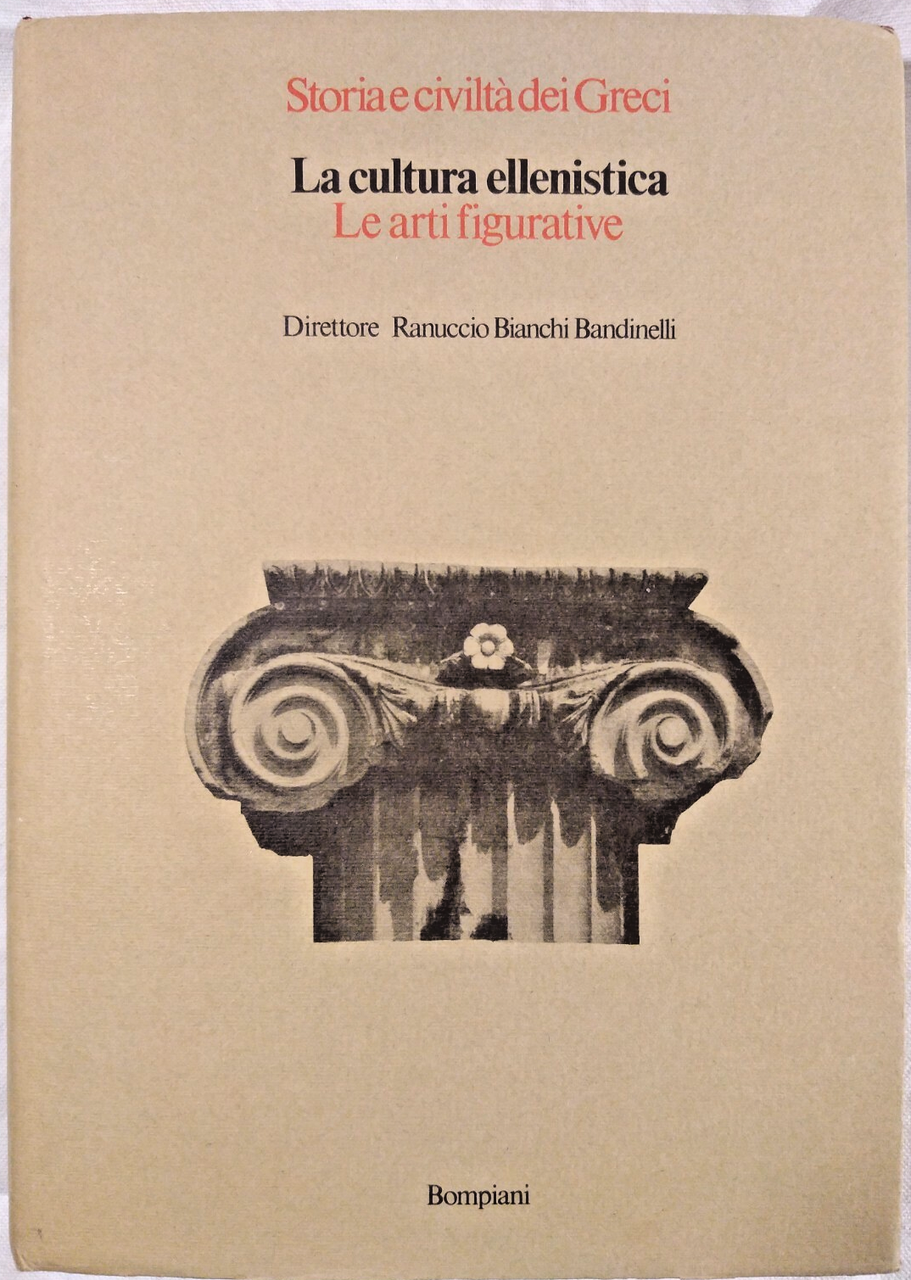 LA CULTURA ELLENISTICA LE ARTI FIGURATIVE Bompiani 1977 storia dei …