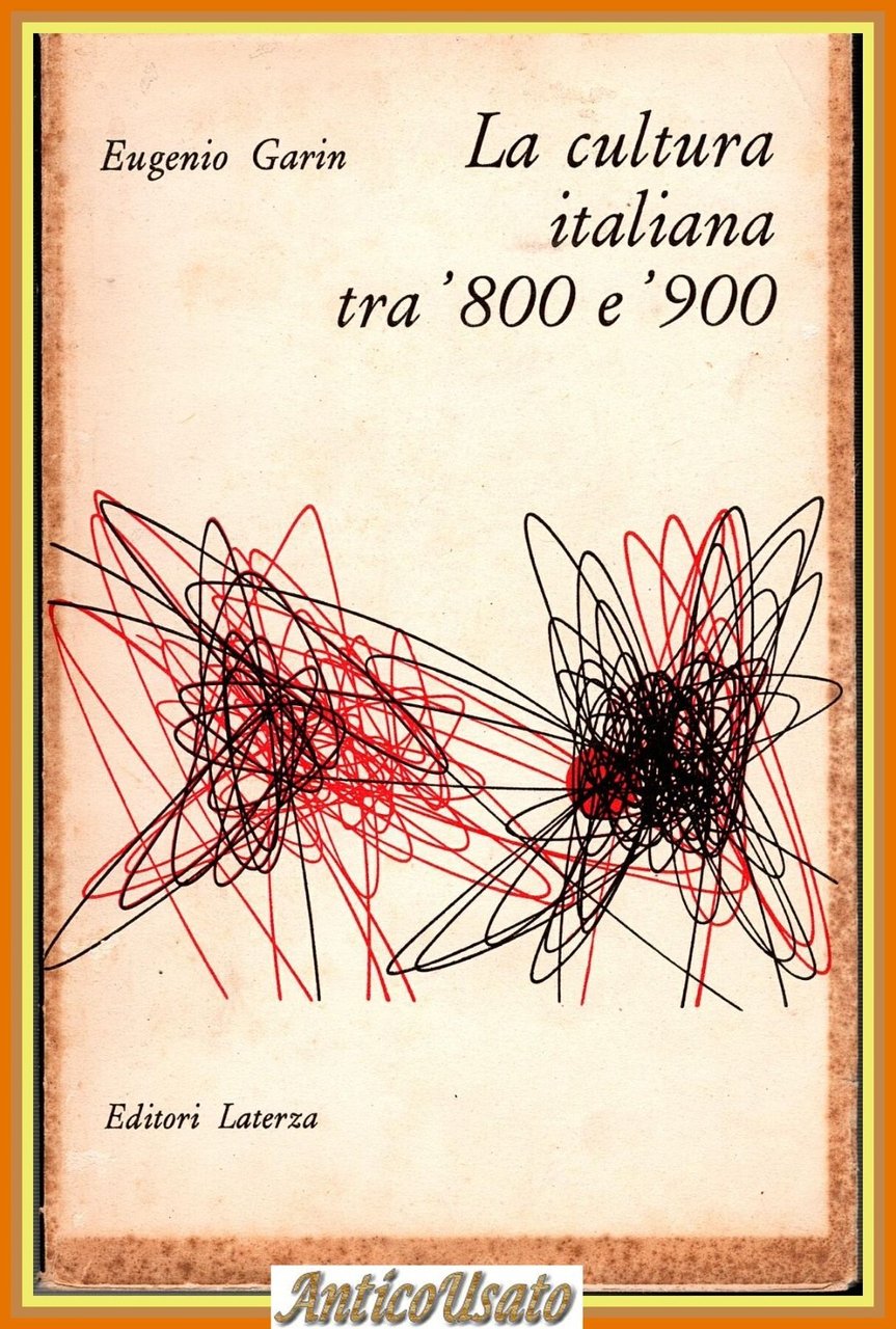 LA CULTURA ITALIANA TRA '800 E '900 di Eugenio Garin …