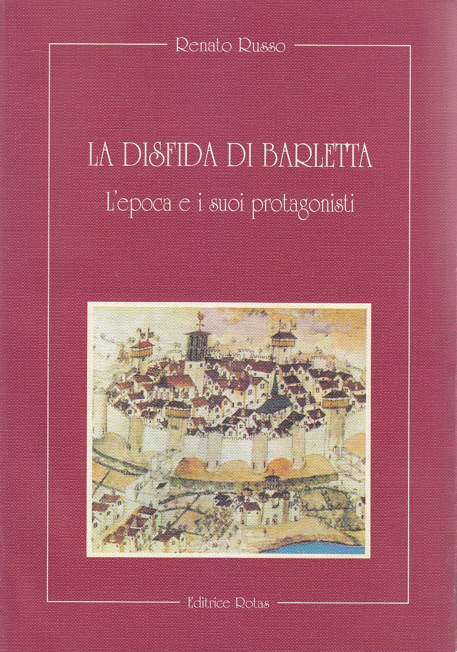 LA DISFIDA DI BARLETTA L'EPOCA E I SUOI PROTAGONISTI di …