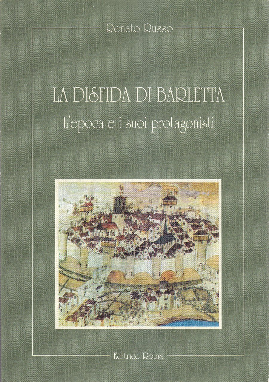 LA DISFIDA DI BARLETTA L'EPOCA E I SUOI PROTAGONISTI Renato …