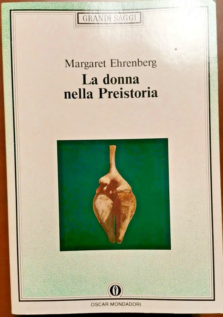 LA DONNA NELLA PREISTORIA di Margaret Ehrenberg 1992 Mondadori libro …