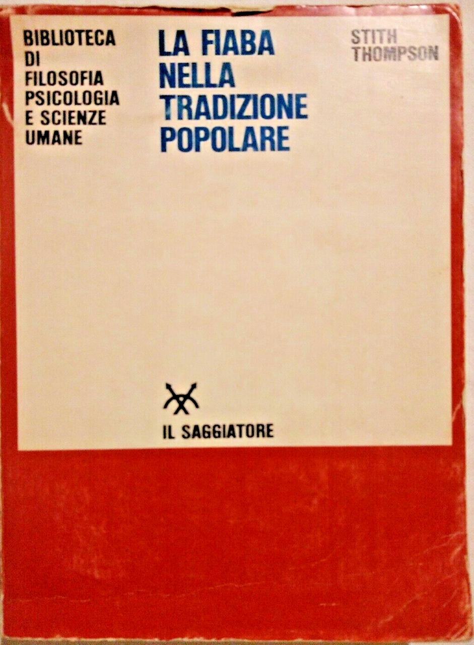 LA FIABA NELLA TRADIZIONE POPOLARE di Stith Thompson 1967 IL …