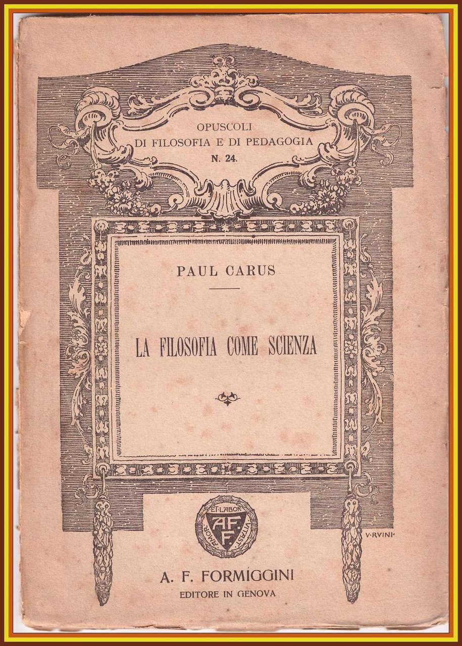 LA FILOSOFIA COME SCIENZA di Paul Carus 1914 Formiggini Libro …