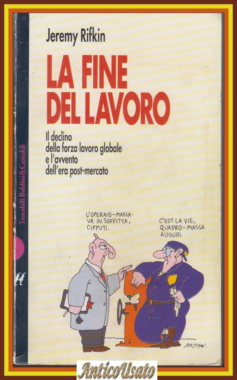 LA FINE DEL LAVORO di Jeremy Rifkin 1997 Baldini e …