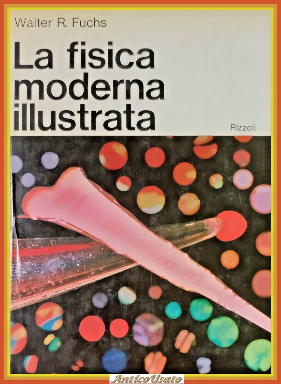 LA FISICA MODERNA ILLUSTRATA di Walter R Fuchs 1968 Rizzoli …