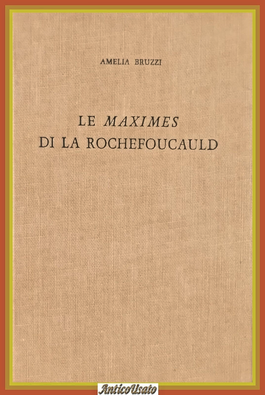 LA FORMAZIONE DELLE MAXIMES DI LA ROCHEFOUCAULD Amelia Bruzzi 1968 …
