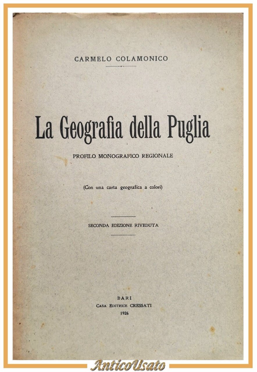 LA GEOGRAFIA DELLA PUGLIA di Carmelo Colamonico 1926 Editrice Cressati …