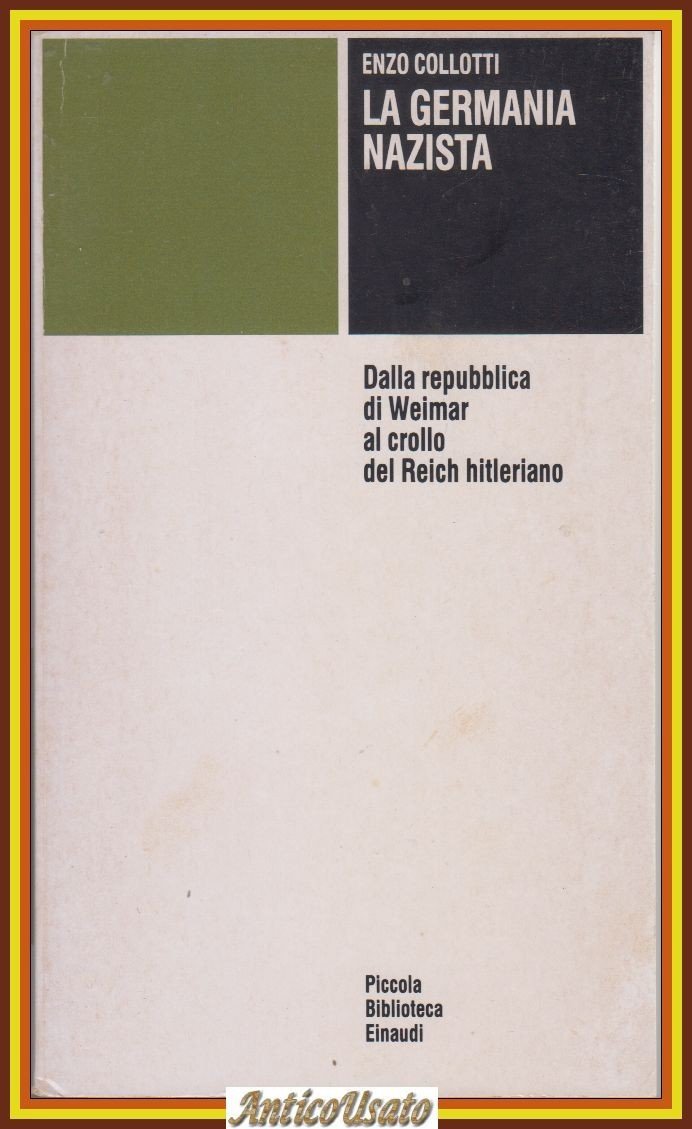 LA GERMANIA NAZISTA di Enzo Collotti 1962 Einaudi Libro repubblica …