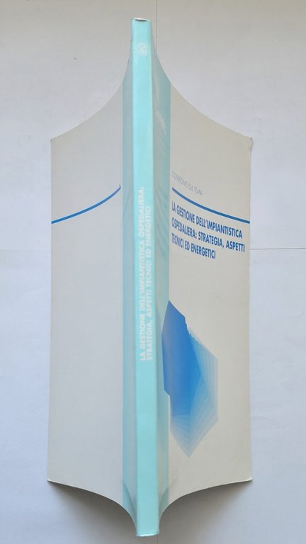 LA GESTIONE DELL'IMPIANTISTICA OSPEDALIERA STRATEGIA ASPETTI TECNICI 1995 Libro