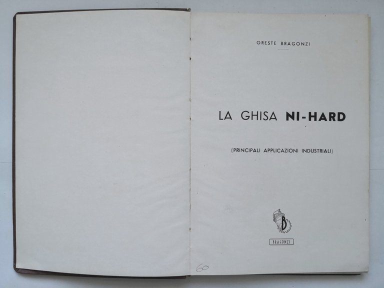 LA GHISA NI HARD Oreste Bragonzi 1959 principali applicazioni industriali …