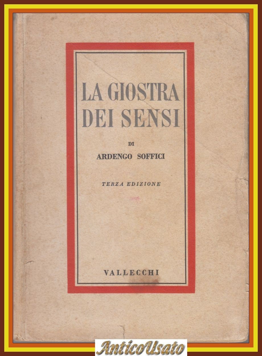 LA GIOSTRA DEI SENSI Di Ardengo Soffici 1941 Vallecchi Libro …