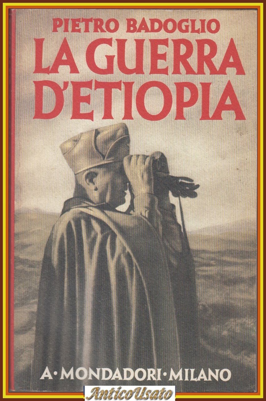 LA GUERRA D’ETIOPIA di Pietro Badoglio Ristampa Anastatica Mondadori 1985 …