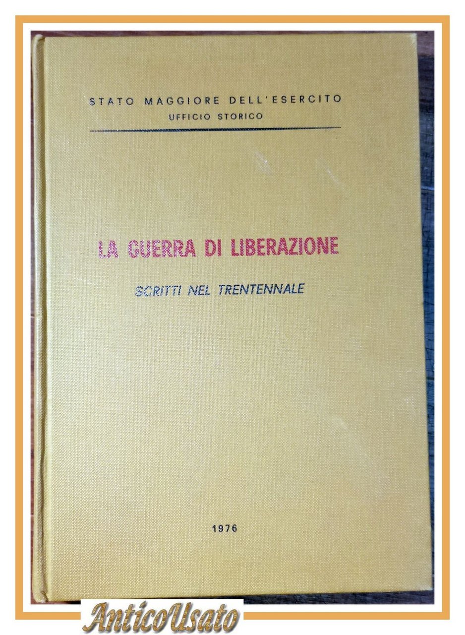 LA GUERRA DI LIBERAZIONE Scritti Nel Trentennale 1976 Stato Maggiore …