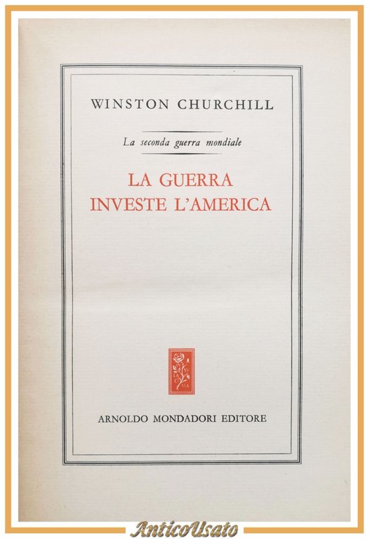 LA GUERRA INVESTE L'AMERICA di Winston Churchill 1955 Mondadori Libro …