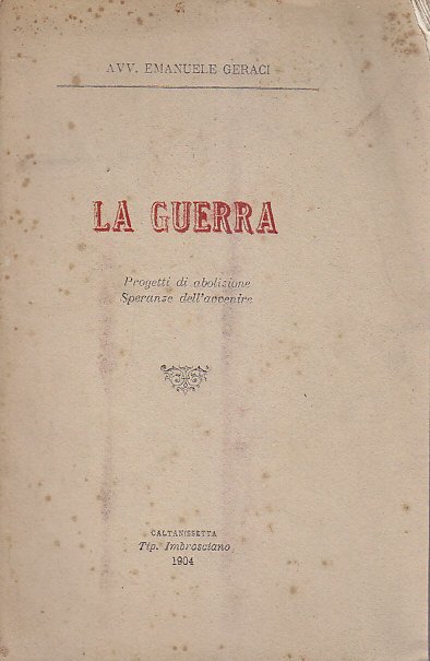 LA GUERRA PROGETTI DI ABOLIZIONE SPERANZE DELL'AVVENIRE di Emanuele Geraci …