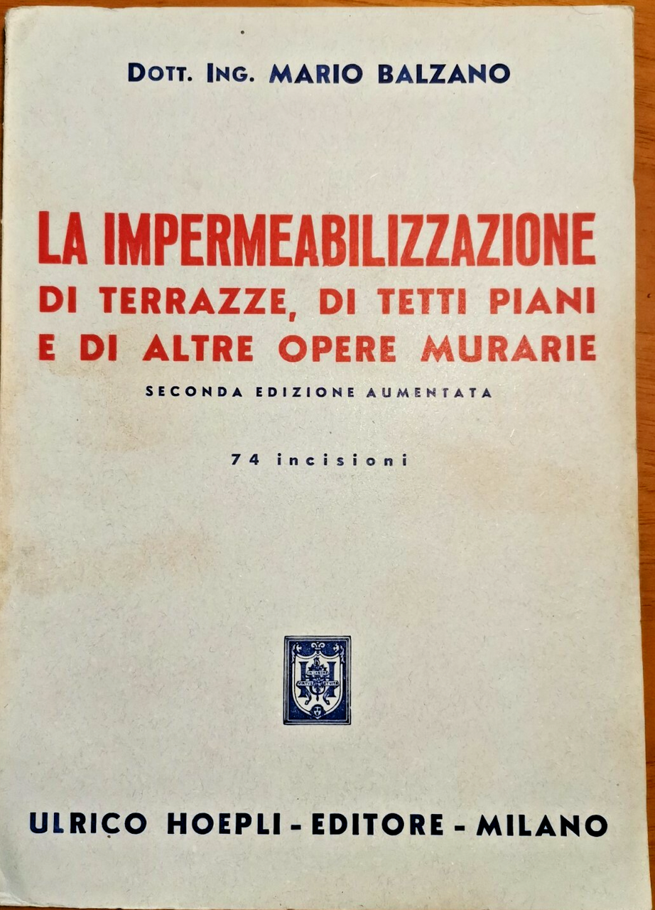 LA IMPERMEABILIZZAZIONE DI TERRAZZE TETTI PIANI OPERE MURARIE Balzano 1954 …
