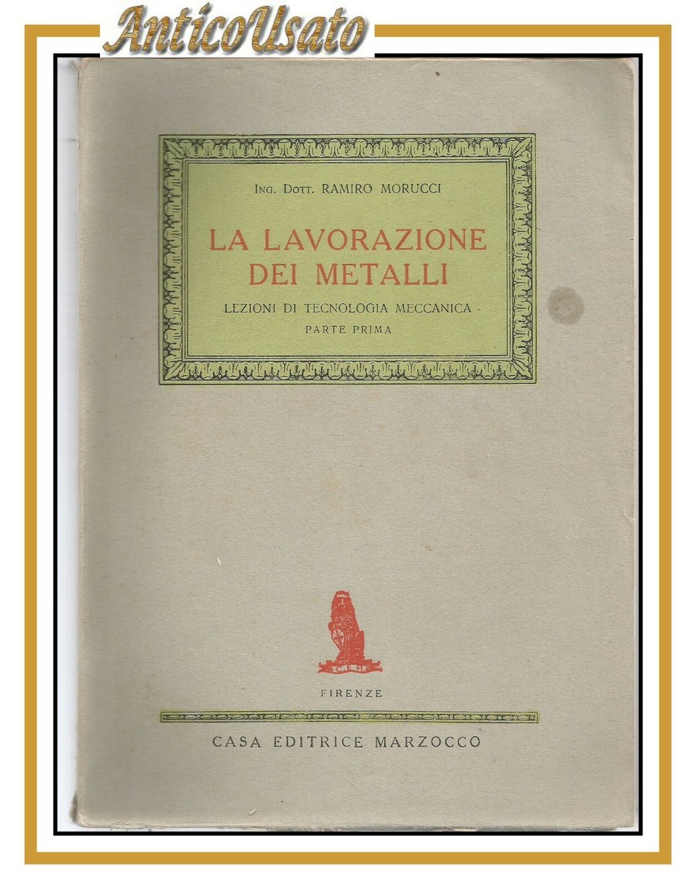 LA LAVORAZIONE DEI METALLI di Ramiro Morucci parte I 1949 …