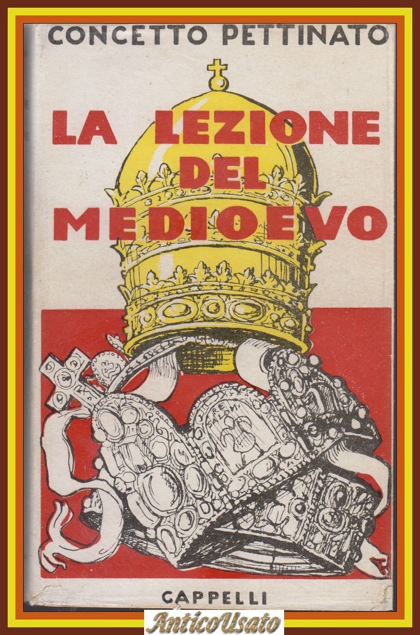 LA LEZIONE DEL MEDIOEVO di Concetto Pettinato 1951 Cappelli Libro