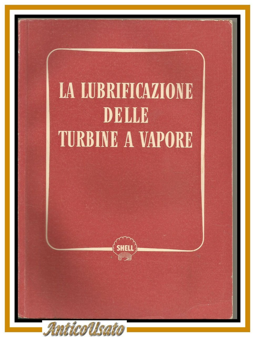 LA LUBRIFICAZIONE DELLE TURBINE A VAPORE Shell libro manuale illustrato …