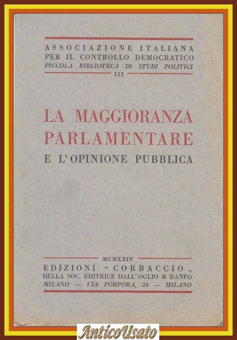 LA MAGGIORANZA PARLAMENTARE E L'OPINIONE PUBBLICA 1924 Corbaccio Antifascismo