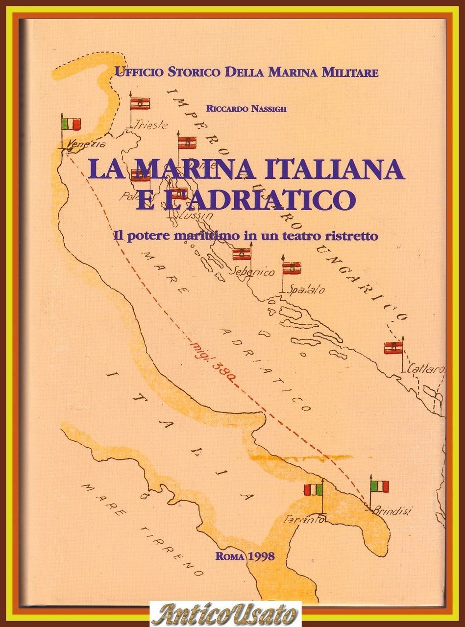 LA MARINA ITALIANA E L'ADRIATICO di RIccardo Nassigh 1998 Libro …