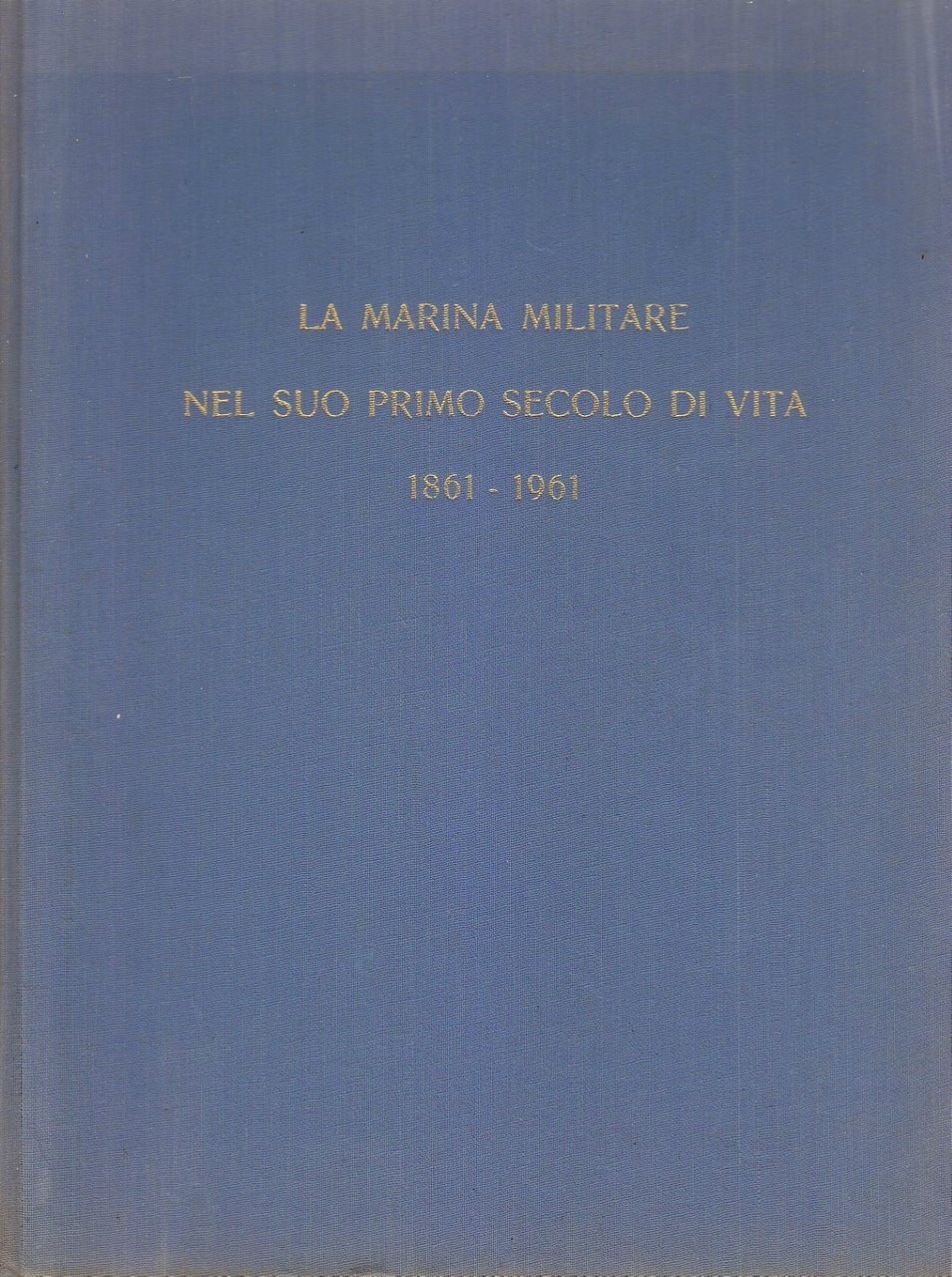 LA MARINA MILITARE NEL SUO PRIMO SECOLO DI VITA 1861 …
