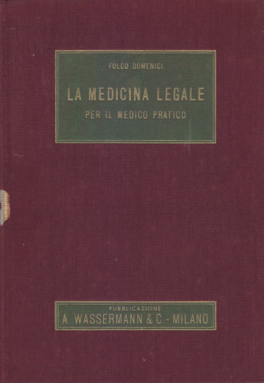 LA MEDICINA LEGALE PER IL MEDICO PRATICO di Folco Domenici …