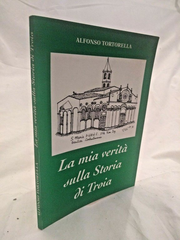 LA MIA VERITÀ SULLA STORIA DI TROIA Alfonso Tortorella 1997 …