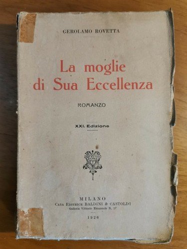 LA MOGLIE DI SUA ECCELLENZA di Gerolamo Rovetta 1926 Baldini …