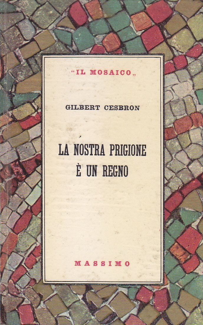 LA NOSTRA PRIGIONE È UN REGNO di Gilbert Cesbron 1955 …