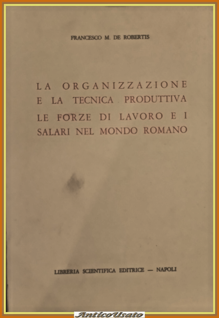 LA ORGANIZZAZIONE TECNICA PRODUTTIVA SALARI NEL MONDO ROMANO di De …