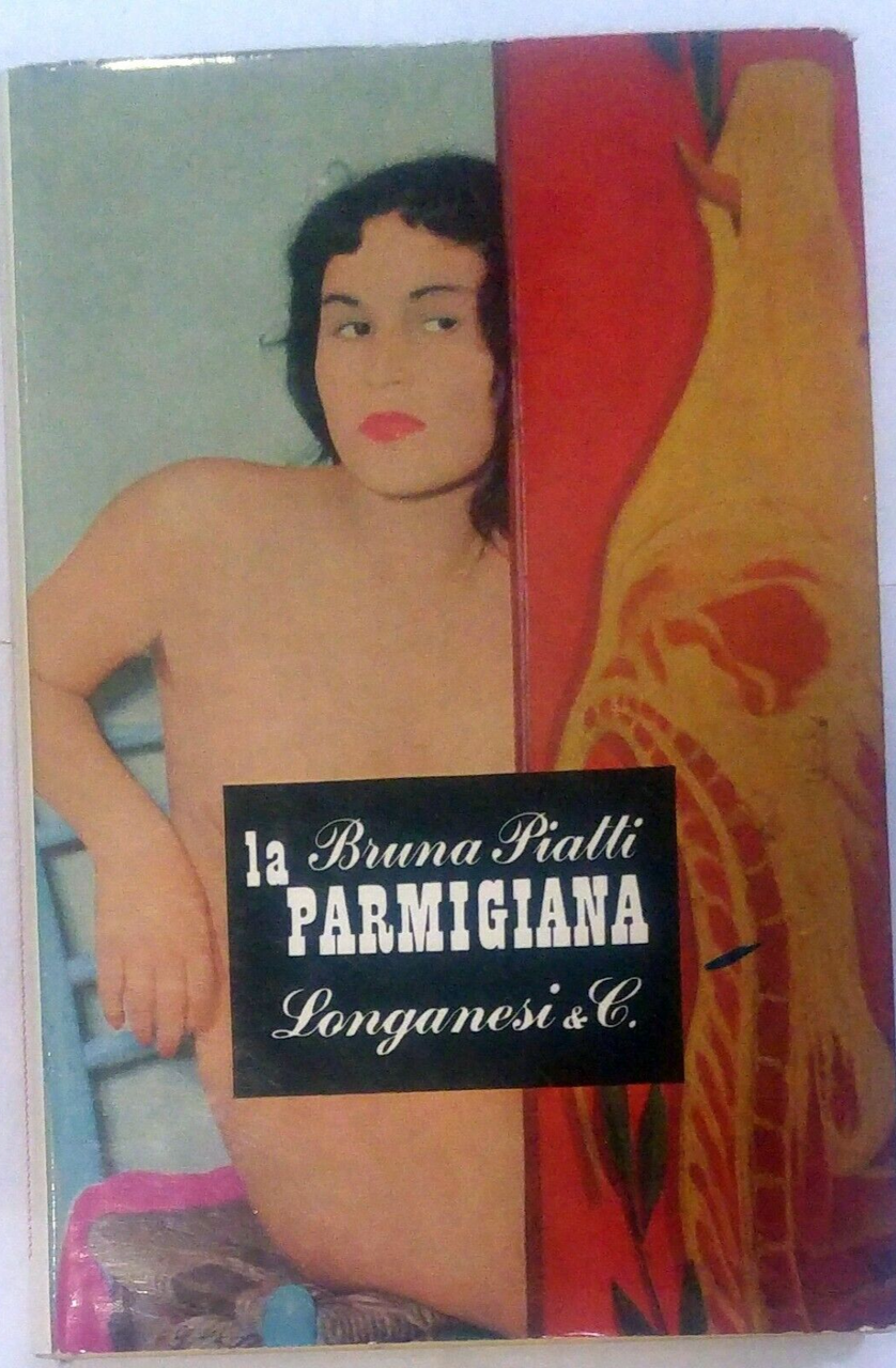 LA PARMIGIANA romanzo di Bruna Piatti 1963 Longanesi libro