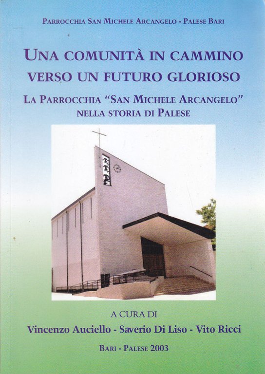 LA PARROCCHIA SAN MICHELE ARCANGELO NELLA STORIA PALESE Auciello Di Liso libro