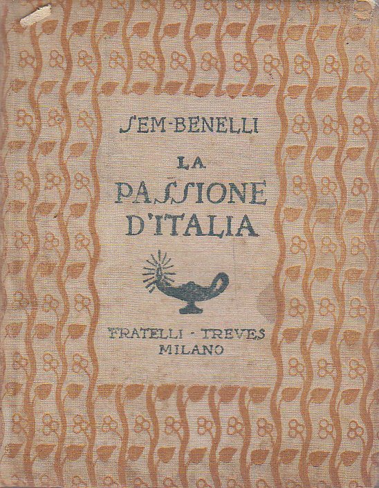 LA PASSIONE D'ITALIA di Sem Benelli 1918 Treves - prima …