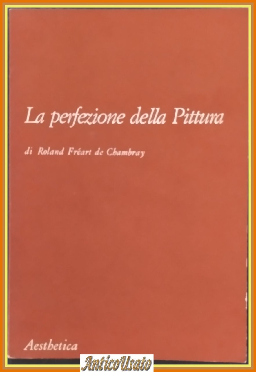 LA PERFEZIONE DELLA PITTURA di Roland Freart de Chambray 1990 …