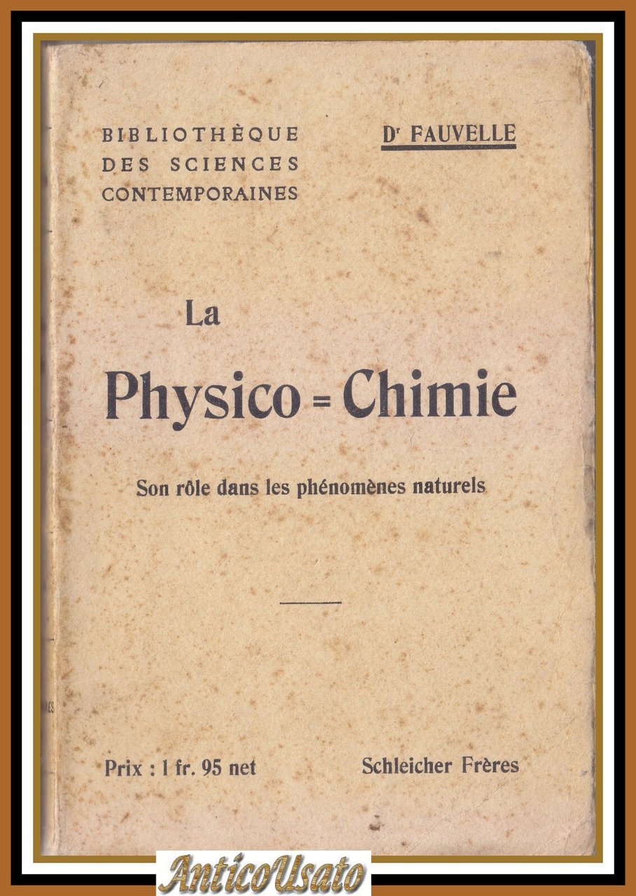 LA PHYSICO CHIMIE Son role dans les phenomenes naturels di …