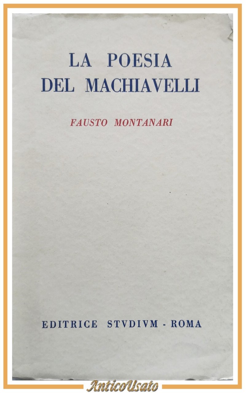 LA POESIA DEL MACHIAVELLI di Fausto Montanari 1953 Editrice Studium …